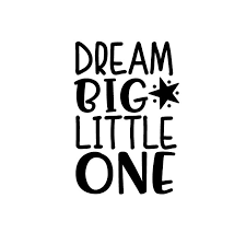 Free Free Dream Big Little One Svg 758 SVG PNG EPS DXF File