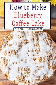 Bisquick Blueberry Coffee Cake Sour Cream Bisquick Blueberry Coffee Cake Recipe A Table Full Of Joy In 2020 Blueberry Coffee Cake Coffee Cake Blueberry Coffee Cake Recipe