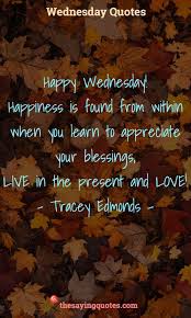 See more ideas about blessed wednesday, wednesday quotes, happy wednesday quotes. 250 Wednesday Sayings And Quotes To Push Thought The Week The Saying Quotes