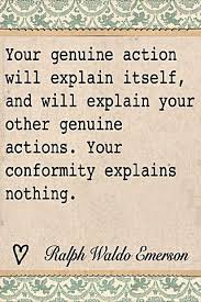 Your Genuine Action Will Ralph Waldo Emerson Favorite Quotes Words Of Wisdom Ralph Waldo Emerson Quotes
