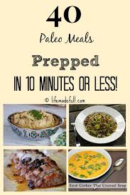 40 Paleo Meals Prepped In 10 Minutes Or Less Life Made Full Paleo Meal Prep Paleo Cooking How To Eat Paleo