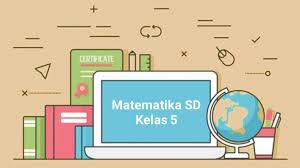Check spelling or type a new query. Materi Pelajaran Matematika Sd Kelas 5 Semester 1 Cilacap Klik