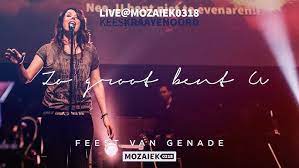 Feest Van Genade Live Mozaiek0318 Mozaiek Worship Youtube