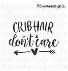 Download Crib Hair Don T Care Svg Baby Toddler Girl Vector Image Etsy Baby Svg Cricut Baby Shower Cricut Baby