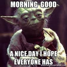 Good Morning Starwars Google Search Yoda Meme Star Wars Memes Funny Fishing Memes
