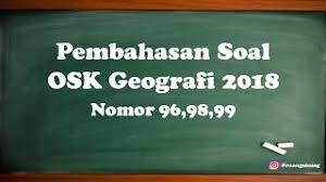 Sebelum kami bagikan, kami ingin mengucapkan selamat kepada sang juara osk kabupaten 2018 yang tengah mempesiapkan diri untuk belomba di tingkat provinsi membawa nama harum kabupaten dan. Pembahasan Soal Osk Geografi 2018 Nomor 96 98 99 Youtube