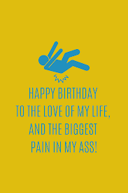 Please tell that to my knees. 30 Happy Birthday Quotes For Him Darling Quote
