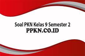Dimana soal pastinya merupakan soal cerita, dan berbicara mengenai kelipatan angka. Soal Pkn Kelas 9 Semester 2 Ppkn Co Id