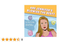 Are Jennifers Blowies the Best?: Naughty Adult Childrens Book, White  Elephant Gift, Gag Gift, Adult Humor, Parody, Double Meaning (The Broken  Banjo ...