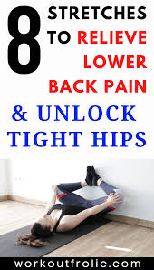 8 Lower Back Stretches To Relieve Tight And Painful Back Workoutfrolic In 2020 Hip Workout Lower Back Easy Workouts