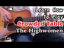 The Highwomen Crowded Table Guitar Lesson Chords And Tutorial Youtube