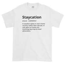 Staycation Dictionary Definition T Shirt 8 Colors Staycation Great T Shirts T Shirt