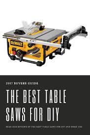 Read Our Reviews Of The Best Table Saws For Diy Best Table Saw Table Saw Reviews Woodworking Table Saw