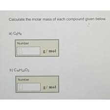 To find the molar mass of a chemical compound, you need to add up the molar masses of each of the elements in the compound. Calculate The Molar Mass Of Each Compound Given Chegg Com