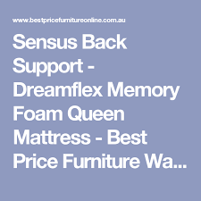 Sensus Back Support Dreamflex Memory Foam Queen Mattress Best Price Furniture Warehouse Queen Mattress Memory Foam Mattress