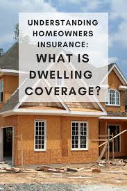 Understanding Homeowners Insurance Dwelling Coverage Home Insurance Quotes Homeowners Insurance Homeowner