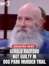 Dog Park Murder Trial: Gerald Radford Acquitted