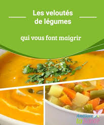 Veloute De Legumes Un Plat Qui Fait Maigrir Ameliore Ta Sante Soupe Pour Maigrir Plats Sains Legumes Qui Font Maigrir