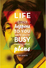 Life Is What Happens When You Re Busy Making Other Plans Essay Life Is What Happens Inspirational Quotes Inspirational Words Words Quotes
