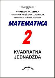 Matematika 2 Univerzalna Zbirka Potpuno Rijesenih Zadataka Za Sve Srednje Skole Prirucnik Za Samostalno Ucenje Za Drugi Razred Gimanzije Tehnicke Skole