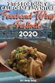 7 Tips For The Disney California Adventure Food And Wine Festival Wine Recipes Food Wine Festival