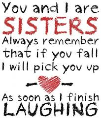 Sister Quotes Happy Birthday Funny Quotes For Sister Sister Quotes Funny Quotes Picture Quotes