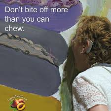 Don T Bite Off More Than You Can Chew Quotes Pin On Speaking Of Quotes