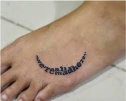 We Re All Mad Here Foot Tattoos Tattoos Tattoo Quotes