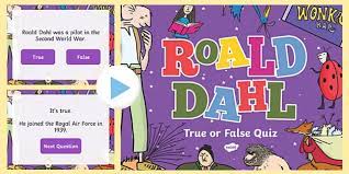 Learn more about his life, his career in the raf, and his most popular works. Roald Dahl True Or False Quiz Powerpoint