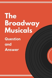 Perhaps it was the unique r. The Broadway Musicals Question And Answer The Sound Of Broadway Music Paperback Sparta Books