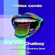 Yung Chaiboy - roblox condo | Deezer