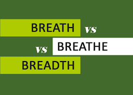 Breath Vs Breathe Vs Breadth