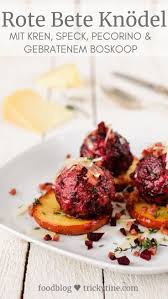 Rote Beete Knodel Mit Kren Speck Pecorino Und Gebratenen Thymian Boskoop Rezepte Kochrezepte Rote Beete