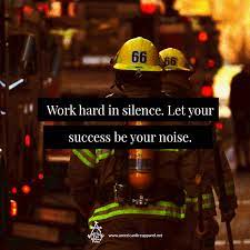 Here's a selection of firefighter quotes, covering topics such as volunteers, brotherhood, motivation, inspiration and courage. Work Hard In Silence Let Your Success Be Your Noise Americanfireapparel Firefighter Quot Firefighter Quotes Motivation Fire Life Quotes Paramedic Quotes