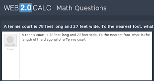 The length of a tennis court is required to be 23.77m long. View Question A Tennis Court Is 78 Feet Long And 27 Feet Wide To The Nearest Foot What Is The Length Of The Diagonal Of A Tennis Court