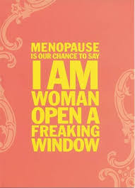 Discover and share funny quotes about menopause. 17 Inspirational Quotes For Menopause Brian Quote