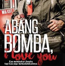 Drama terbaru adaptasi novel abang bomba i love you karya mia kiff azlisha akan menemui penonton di astro ria. Sinopsis Novel Abang Bomba I Love You Mia Kiff