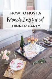 Host a dinner party inspired by classic french foods. How To Host A French Inspired Dinner Party Happily Ever Adventures