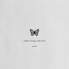 It Is The Saddest And Happiest Yet Most Constant Truth That Everything Changes Even What Once Seemed So Certain In 2020 Butterfly Quotes Pretty Quotes True Quotes