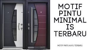 24 model pintu minimalis paling bagus 2020 rumah minimalis foto model daun pintu minimalis nah kali ini kami akan membahas mengenai model pintu minimalis pastinya model pintu 57 model pintu minimalis satu pintu modern paling elegan. Motif Terbaru Pintu Kayu Minimalis Modern Desain Pintu Keren Youtube