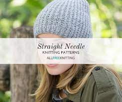 This hat is a great pattern for newer or more experienced knitters. 26 Straight Needle Knitting Patterns You Need Allfreeknitting Com
