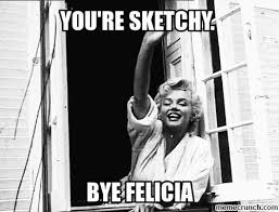 8 People You Should Say Bye Felicia To Nurse Humor Bye Felicia Meme Bye Felicia