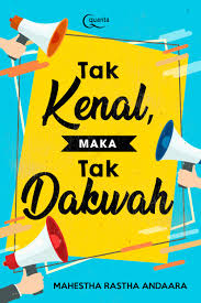 Seperti pepatah kuno yang sering kita dengar tak kenal maka tak sayang. Tak Kenal Maka Tak Dakwah Book By Mahestha Rastha Andaara Gramedia Digital