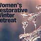 Women's Restorative Winter Retreat event image