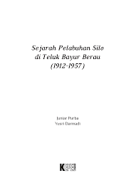 Topik k3 lainnya yang bisa anda pelajari adalah contoh komunikasi vertikal, contoh buku laporan harian satpam, prosedur k3 yang berlaku di industri, tugas 3 membaca teks anekdot. Pdf Sejarah Pelabuhan Silo Di Teluk Bayur Berau 1912 1957