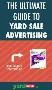 The Ultimate Guide To Advertising A Yardsale Free Ebook Yard Sale Online Garage Sale Advertising