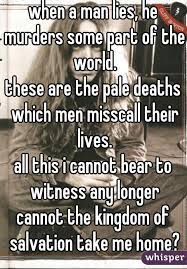 When A Man Lies He Murders Some Part Of The World These Are The Pale Deaths