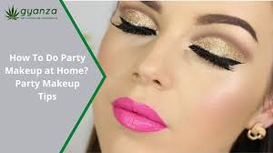 Keep an eye on your hair and the surrounding skin. How To Do Makeup For A Party Tips For Party Makeup At Home