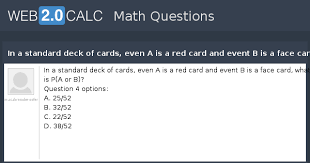How many red cards are in a standard deck if you're just starting out playing poker, one of the first things you'll need to buy are a few decks of playing cards. View Question In A Standard Deck Of Cards Even A Is A Red Card And Event B Is A Face Card What Is P A Or B
