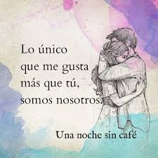 Lo Unico Que Me Gusta Mas Que Tu Somos Nosotros Frases Bonitas Frases Profundas Frases Inspiradoras